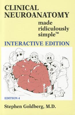 Clinical Neuroanatomy Made Ridiculously Simple: Interactive Edition - Goldberg, Stephen, M.D