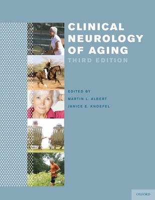 Clinical Neurology of Aging - Albert, MD, PhD, FAAN, Martin (Editor), and Knoefel, MD, MPH, Janice (Editor)