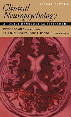 Clinical Neuropsychology: A Pocket Handbook for Assessment - Snyder, Peter J, Dr., Ph.D. (Editor), and Nussbaum, Paul D (Editor), and Robins, Diana L (Editor)