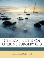 Clinical Notes on Uterine Surgery C. 3