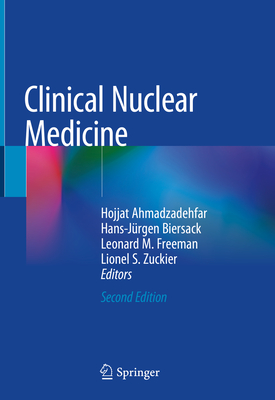 Clinical Nuclear Medicine - Ahmadzadehfar, Hojjat (Editor), and Biersack, Hans-Jrgen (Editor), and Freeman, Leonard M (Editor)