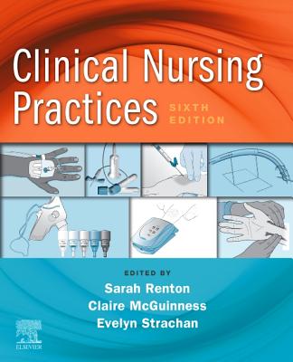 Clinical Nursing Practices: Guidelines for Evidence-Based Practice - Renton, Sarah (Editor), and McGuinness, Claire (Editor), and Strachan, Evelyn (Editor)
