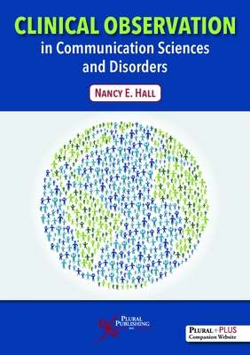 Clinical Observation in Communication Sciences and Disorders - Hall, Nancy E.