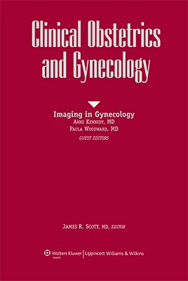 Clinical Obstetrics & Gynecology: Symposium on Imaging in Gynecology - Gabbe, Steven G, MD (Editor), and Scott, James R, MD, and Kennedy, Anne M, MD