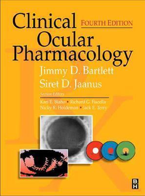 Clinical Ocular Pharmacology - Bartlett, Jimmy D, Od, Scd, and Jaanus, Siret D, PhD, Lhd
