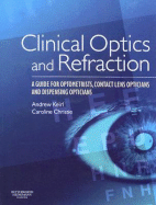 Clinical Optics and Refraction: A Guide for Optometrists, Contact Lens Opticians and Dispensing Opticians