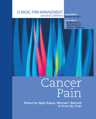 Clinical Pain Management: Cancer Pain - Sykes, Nigel, and Bennet, Michael, and Yuan, Chun-Su