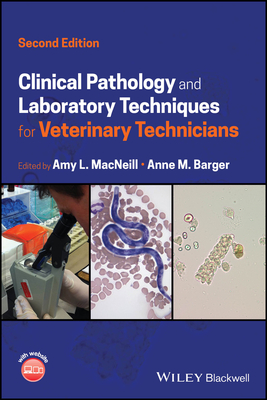 Clinical Pathology and Laboratory Techniques for Veterinary Technicians - MacNeill, Amy L (Editor), and Barger, Anne M (Editor)