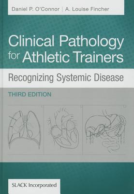 Clinical Pathology for Athletic Trainers: Recognizing Systemic Disease - O'Connor, Daniel P., and Fincher, A. Louise