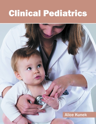 Clinical Pediatrics - Kunek, Alice (Editor)