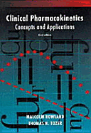 Clinical Pharmacokinetics: Concepts and Applications - Rowland, Malcolm, and Rowland, Randy, and Tozer, Thomas N, Pharmd, PhD