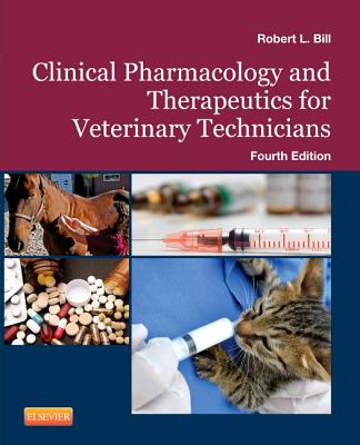 Clinical Pharmacology and Therapeutics for Veterinary Technicians - Bill, Robert L
