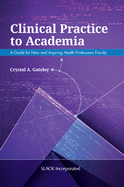 Clinical Practice to Academia: A Guide for New and Aspiring Health Professions Faculty