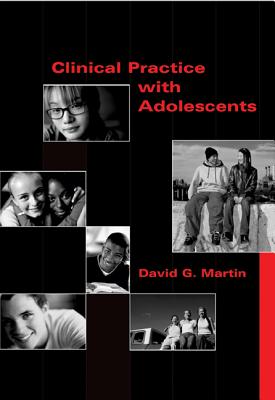 Clinical Practice with Adolescents - Martin, David G