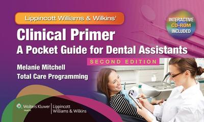 Clinical Primer: A Pocket Guide for Dental Assistants - Mitchell, Melanie, and Total Care Programming Inc