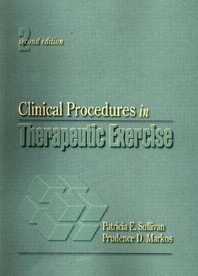 Clinical Procedures in Therapeutic Exercise - Sullivan, Patricia E., and Markos, Prudence D.