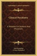 Clinical Psychiatry: A Textbook for Students and Physicians