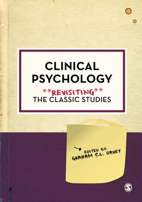 Clinical Psychology: Revisiting the Classic Studies - Davey, Graham C.L. (Editor)