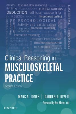 Clinical Reasoning in Musculoskeletal Practice - Jones, Mark A, PT, and Rivett, Darren A, PhD