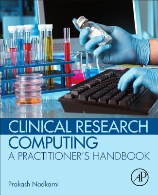 Clinical Research Computing: A Practitioner's Handbook - Nadkarni, Prakash