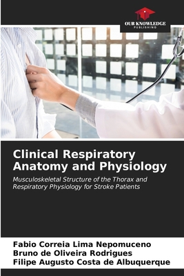 Clinical Respiratory Anatomy and Physiology - Correia Lima Nepomuceno, Fabio, and Rodrigues, Bruno de Oliveira, and Albuquerque, Filipe Augusto Costa de