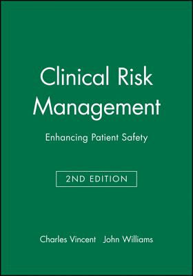 Clinical Risk Management 2e - Vincent, Charles (Editor), and Williams, John