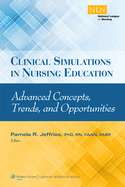 Clinical Simulations in Nursing Education: Advanced Concepts, Trends, and Opportunities