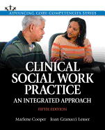 Clinical Social Work Practice: An Integrated Approach with Enhanced Pearson Etext -- Access Card Package
