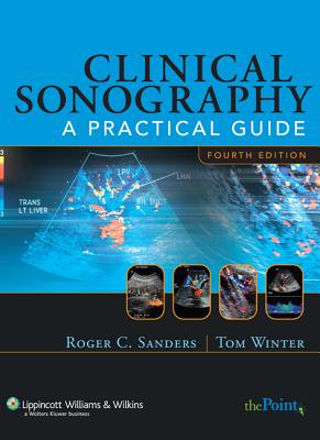 Clinical Sonography - Sanders, Roger C, MD, and Winter, Tom C, MD