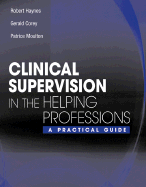 Clinical Supervision in the Helping Professions: A Practical Guide