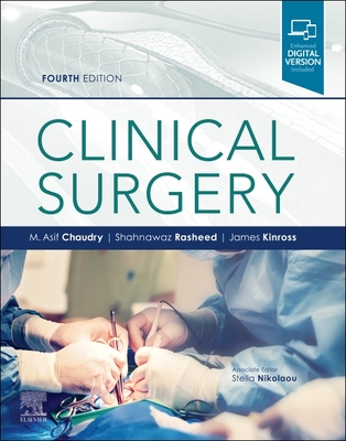Clinical Surgery - Chaudry, M. Asif (Editor), and Kinross, James (Editor), and Rasheed, Shahnawaz (Editor)