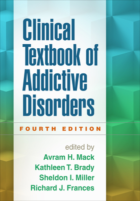 Clinical Textbook of Addictive Disorders - Mack, Avram H, MD (Editor), and Brady, Kathleen T, MD (Editor), and Miller, Sheldon I, MD (Editor)