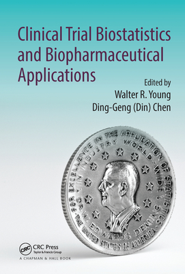Clinical Trial Biostatistics and Biopharmaceutical Applications - Young, Walter R. (Editor), and Chen, Ding-Geng (Din) (Editor)