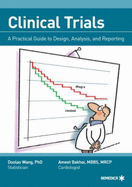 Clinical Trials: A Practical Guide to Design, Analysis, and Reporting