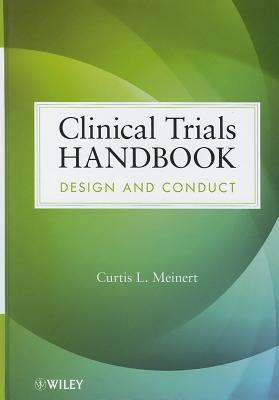 Clinical Trials Handbook: Design and Conduct - Meinert, Curtis L, Ph.D.