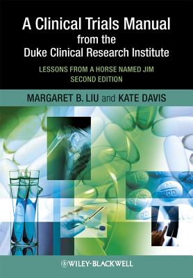 Clinical Trials Manual 2e - Liu, Margaret, and Davis, Kate