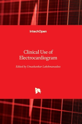 Clinical Use of Electrocardiogram - Lakshmanadoss, Umashankar (Editor)