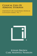 Clinical Uses of Adrenal Steroids: University of California Medical Extension Series, No. 7