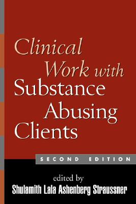 Clinical Work with Substance-Abusing Clients, Second Edition - Straussner, Shulamith Lala Ashenberg, Dr., PhD (Editor)