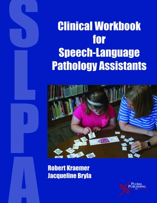 Clinical Workbook for Speech-Language Pathology Assistants - Kraemer, Robert S., and Bryla, Jacqueline