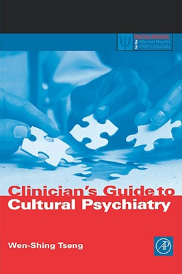 Clinician's Guide to Cultural Psychiatry - Tseng, Wen-Shing, M.D.