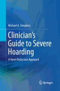 Clinician's Guide to Severe Hoarding: A Harm Reduction Approach