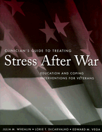 Clinician's Guide to Treating Stress After War: Education and Coping Interventions for Veterans - Whealin, Julia M, and Decarvalho, Lorie T, and Vega, Edward M