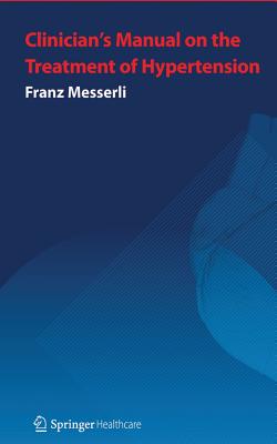 Clinician's Manual: Treatment of Hypertension: Third Edition - Messerli, Franz H