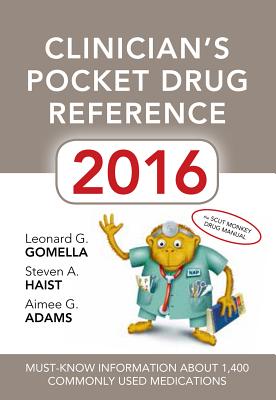 Clinician's Pocket Drug Reference 2016 - Gomella, Leonard, and Haist, Steven, and Adams, Aimee