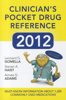 Clinician's Pocket Drug Reference - Gomella, Leonard G, Professor, Jr. (Editor), and Haist, Steven A, Professor, Facp (Editor), and Adams, Aimee G, Pharmd (Editor)