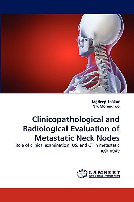Clinicopathological and Radiological Evaluation of Metastatic Neck Nodes - Thakur, Jagdeep, and K Mohindroo, N