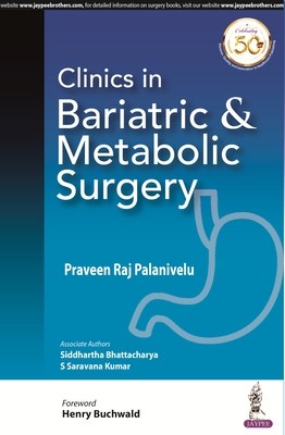 Clinics in Bariatric & Metabolic Surgery - Palanivelu, Praveen Raj, and Bhattacharya, Siddhartha, and Kumar, S Saravana