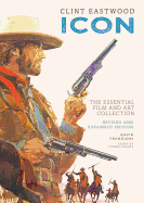 Clint Eastwood: Icon: The Essential Film Art Collection