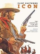 Clint Eastwood Icon: The Essential Film Art Collection